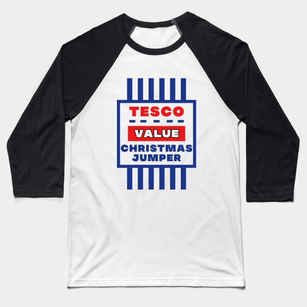 Christmas Jumper Funny Christmas tesco Value Christmas Jumper Baseball T-Shirt by DesignergiftsCie